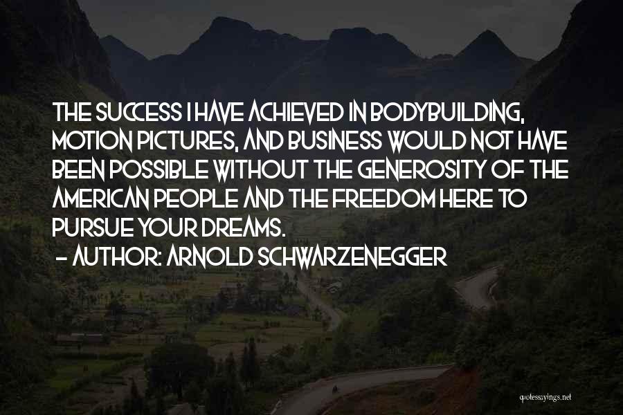 Dreams Achieved Quotes By Arnold Schwarzenegger