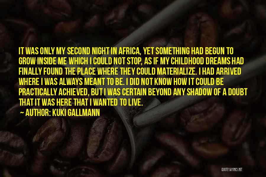 Dreams Achieved Quotes By Kuki Gallmann