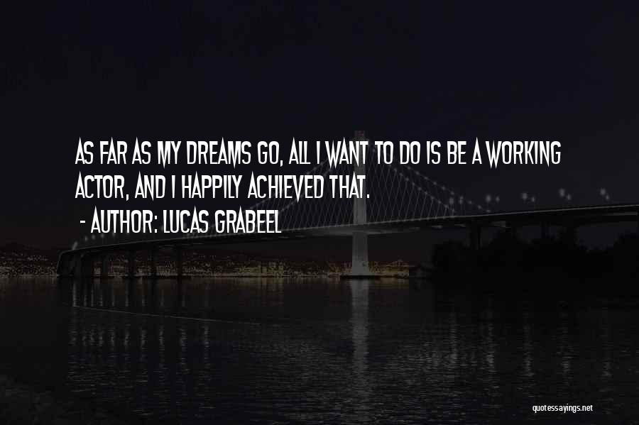 Dreams Achieved Quotes By Lucas Grabeel