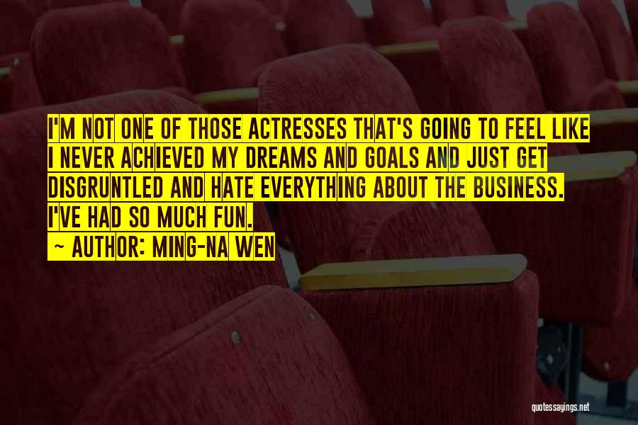 Dreams Achieved Quotes By Ming-Na Wen