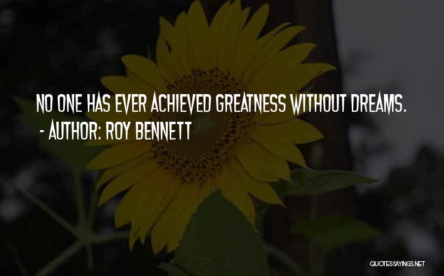 Dreams Achieved Quotes By Roy Bennett