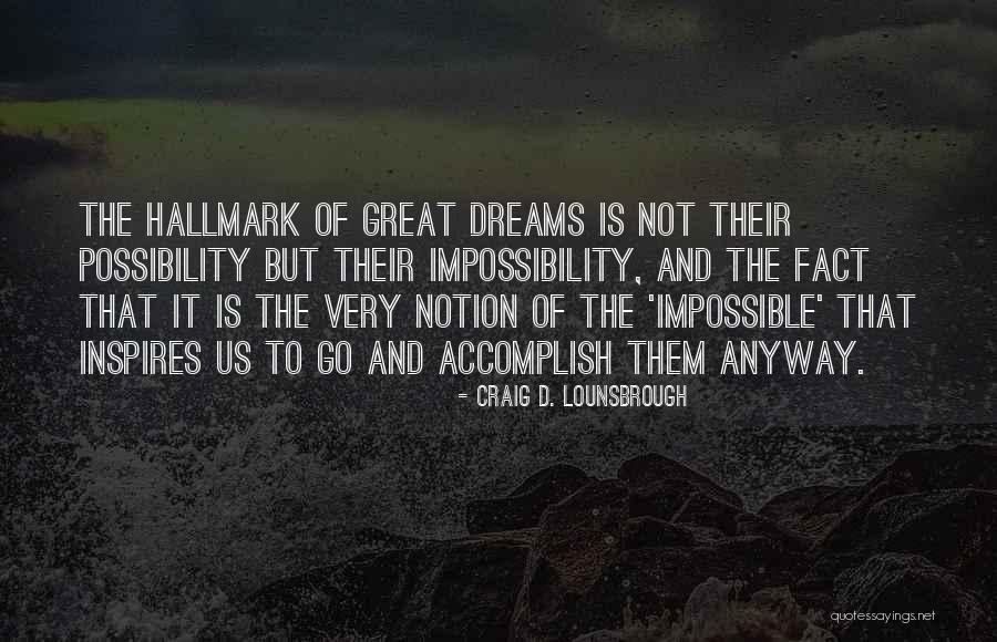 Dreams And Achievement Quotes By Craig D. Lounsbrough Dreams And Achievement Quotes By Craig D. Lounsbrough