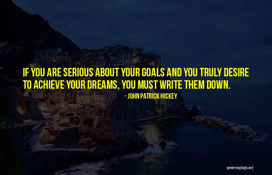 Dreams And Achievement Quotes By John Patrick Hickey Dreams And Achievement Quotes By John Patrick Hickey