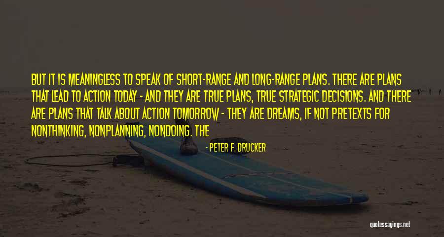Dreams And Action Quotes By Peter F. Drucker Dreams And Action Quotes By Peter F. Drucker