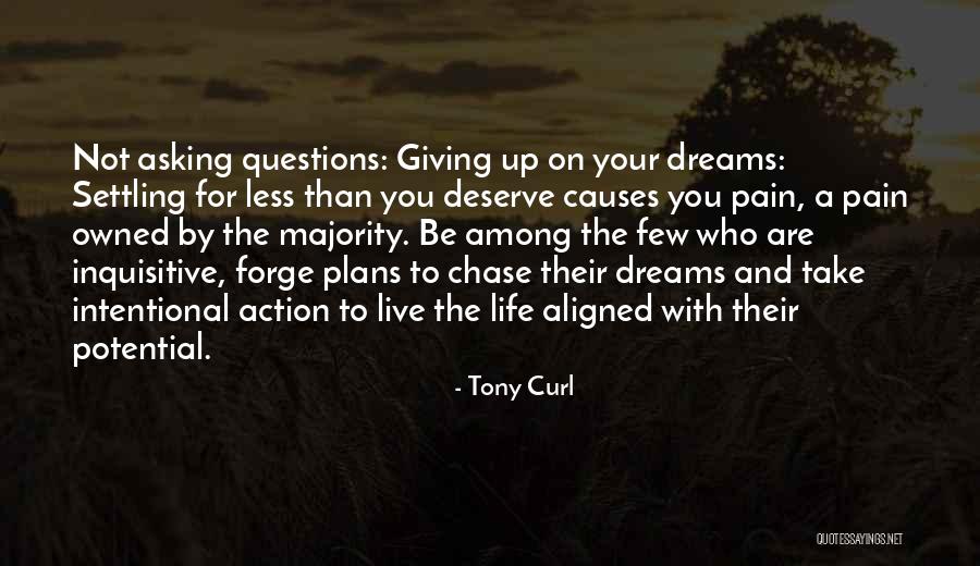 Dreams And Action Quotes By Tony Curl Dreams And Action Quotes By Tony Curl