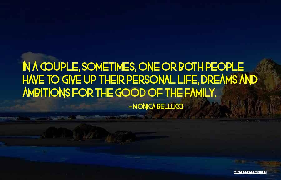 Dreams And Ambitions Quotes By Monica Bellucci Dreams And Ambitions Quotes By Monica Bellucci
