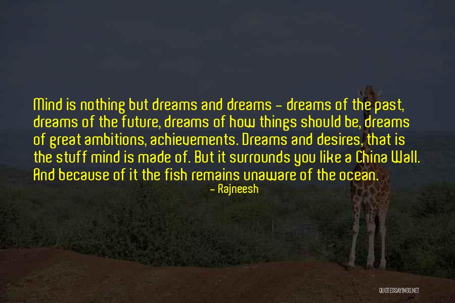 Dreams And Ambitions Quotes By Rajneesh Dreams And Ambitions Quotes By Rajneesh