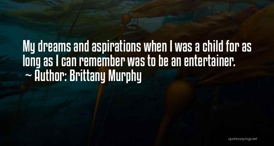 Dreams And Aspirations Quotes By Brittany Murphy