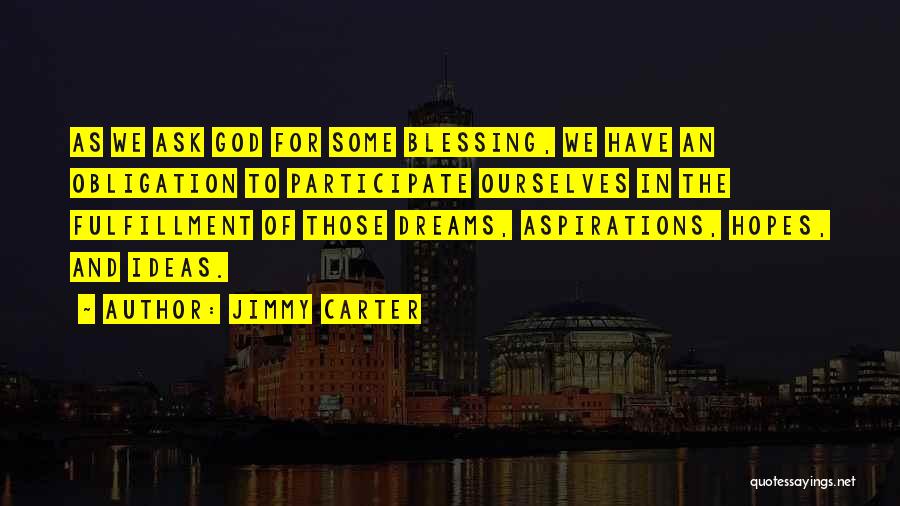 Dreams And Aspirations Quotes By Jimmy Carter