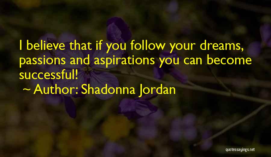 Dreams And Aspirations Quotes By Shadonna Jordan