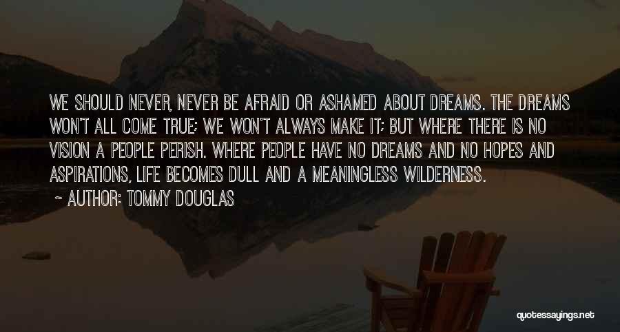 Dreams And Aspirations Quotes By Tommy Douglas