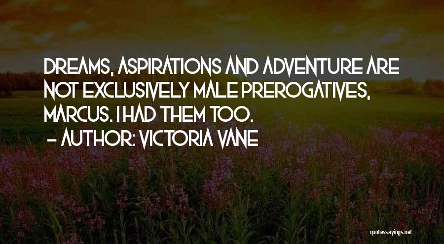 Dreams And Aspirations Quotes By Victoria Vane