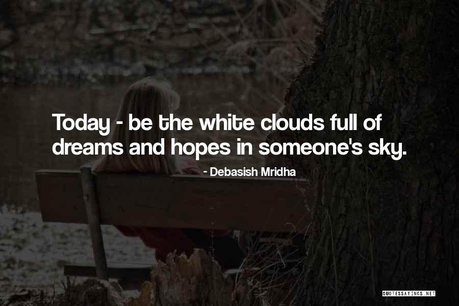 Dreams And Clouds Quotes By Debasish Mridha Dreams And Clouds Quotes By Debasish Mridha