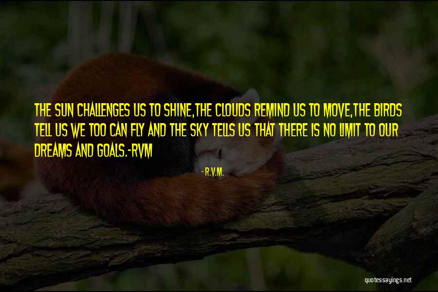Dreams And Clouds Quotes By R.v.m. Dreams And Clouds Quotes By R.v.m.