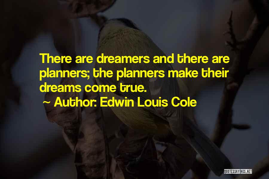 Dreams And Dreamers Quotes By Edwin Louis Cole