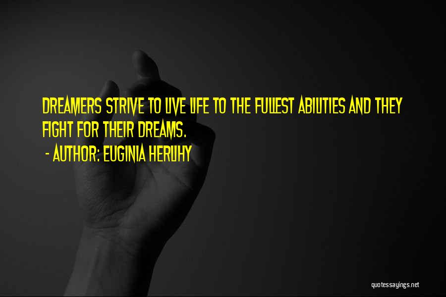 Dreams And Dreamers Quotes By Euginia Herlihy