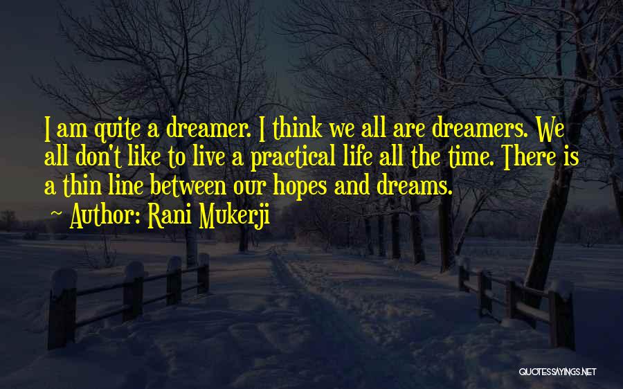 Dreams And Dreamers Quotes By Rani Mukerji