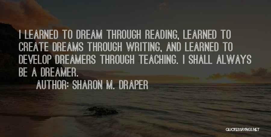 Dreams And Dreamers Quotes By Sharon M. Draper