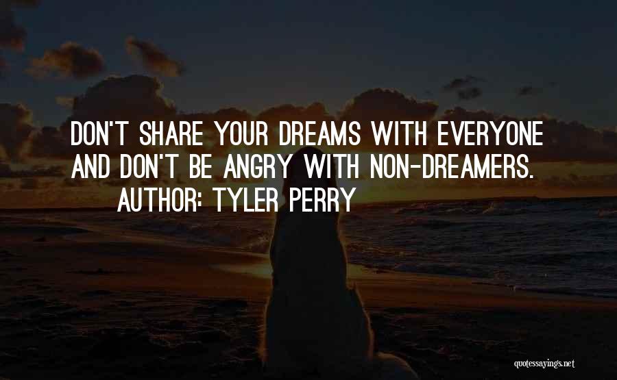 Dreams And Dreamers Quotes By Tyler Perry