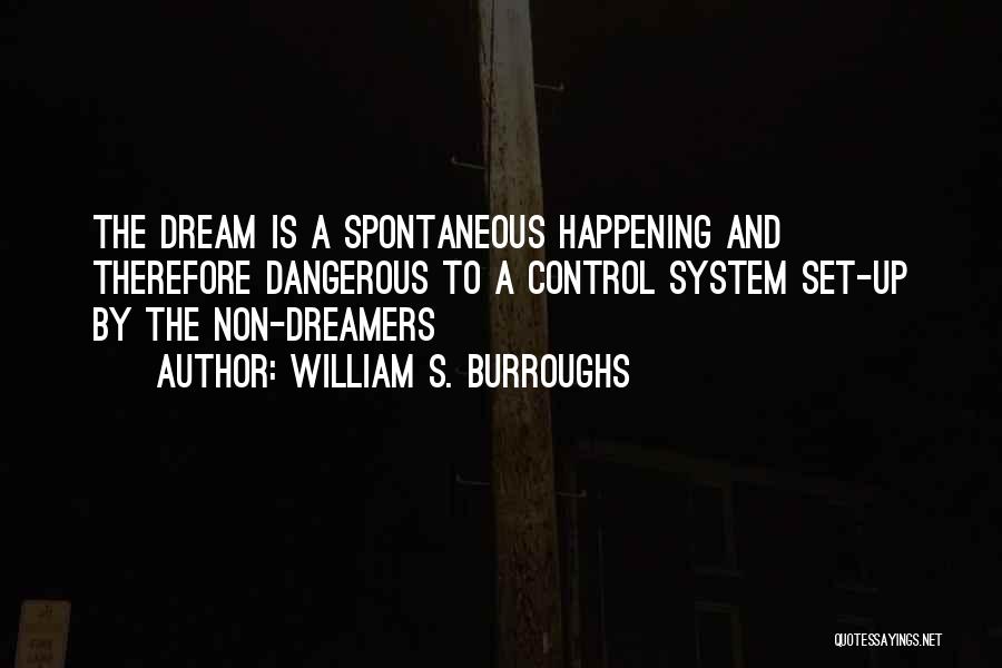 Dreams And Dreamers Quotes By William S. Burroughs