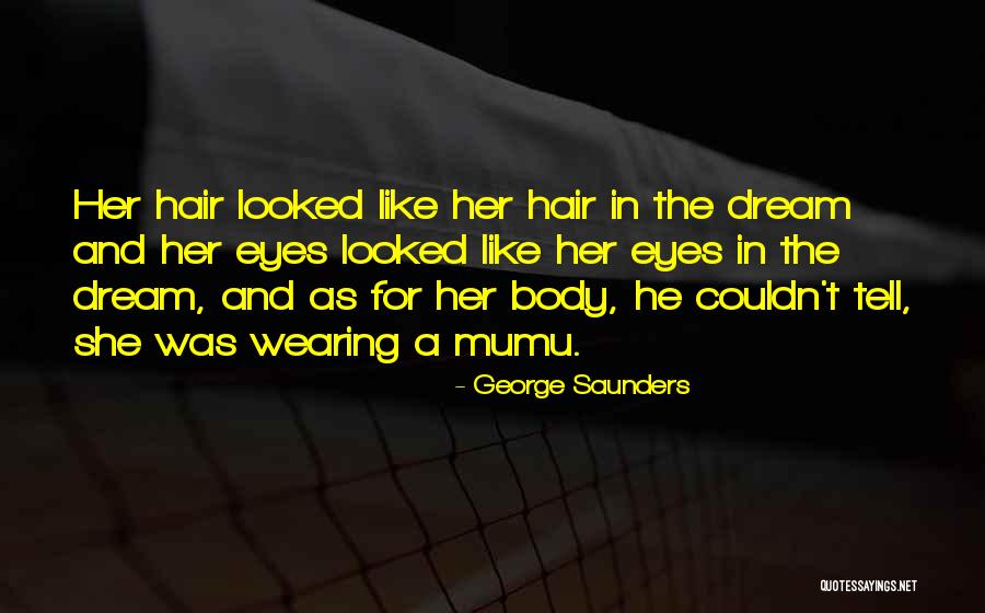 Dreams And Eyes Quotes By George Saunders