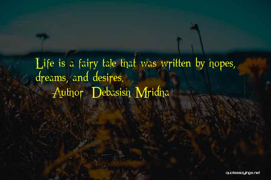 Dreams And Fairy Tale Quotes By Debasish Mridha
