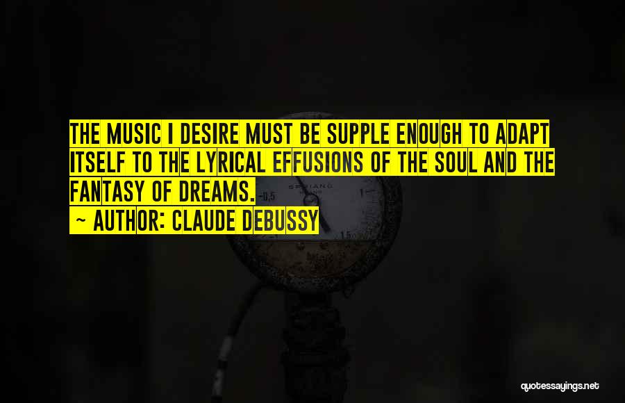 Dreams And Fantasy Quotes By Claude Debussy