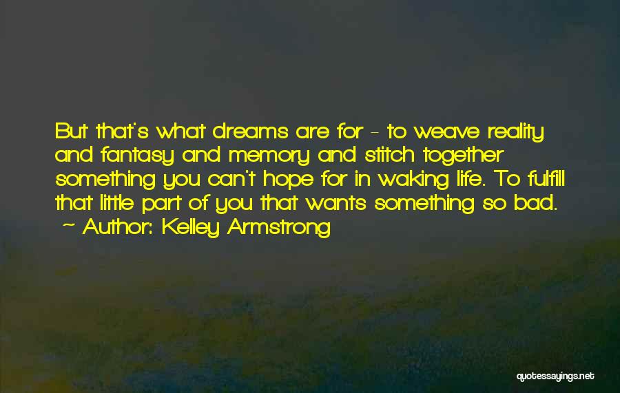 Dreams And Fantasy Quotes By Kelley Armstrong