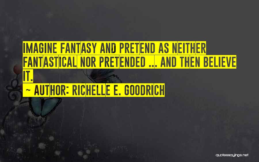 Dreams And Fantasy Quotes By Richelle E. Goodrich