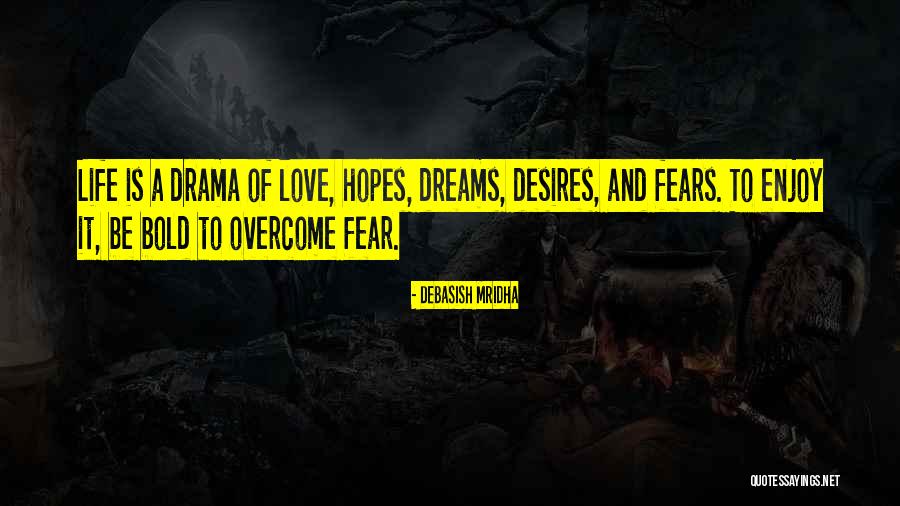 Dreams And Fears Quotes By Debasish Mridha