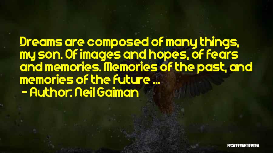 Dreams And Fears Quotes By Neil Gaiman