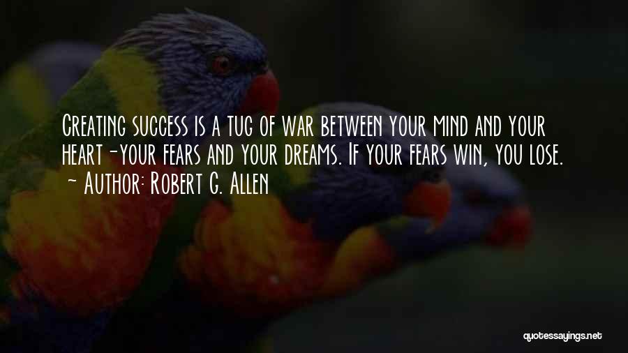 Dreams And Fears Quotes By Robert G. Allen