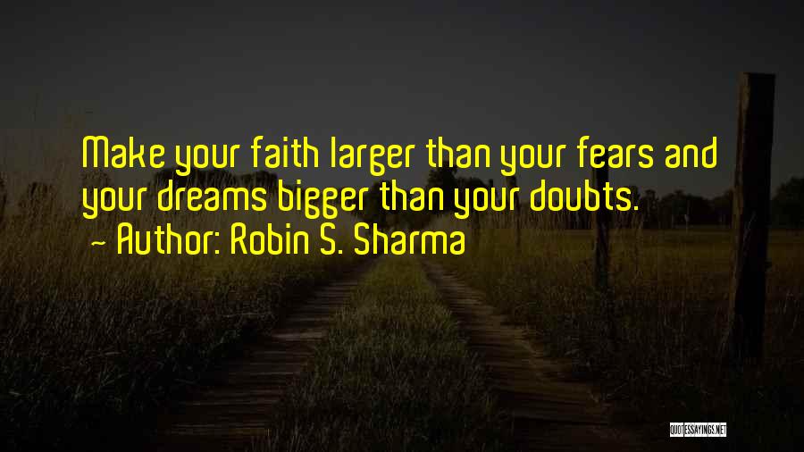 Dreams And Fears Quotes By Robin S. Sharma