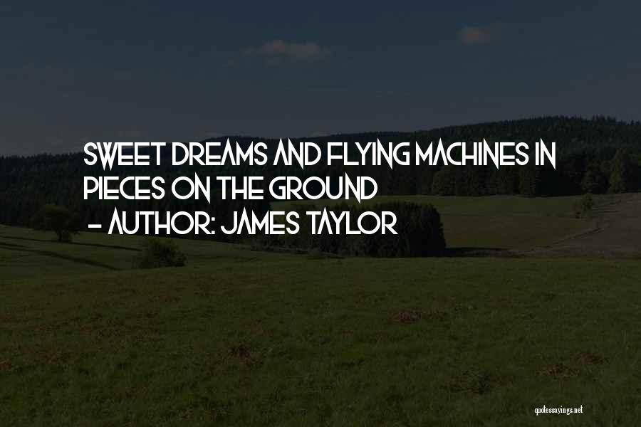 Dreams And Flying Quotes By James Taylor