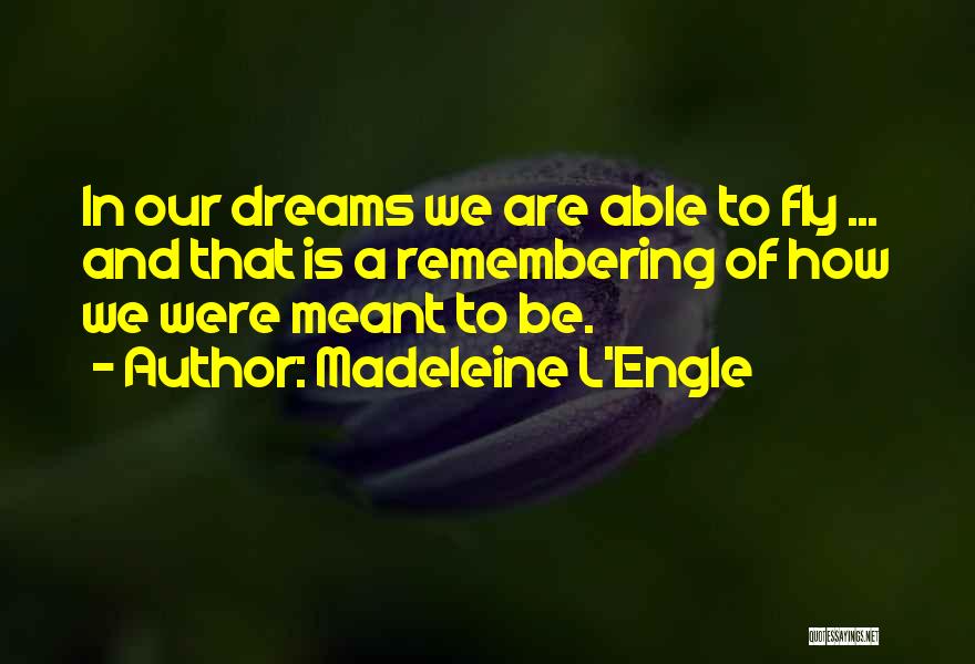 Dreams And Flying Quotes By Madeleine L'Engle