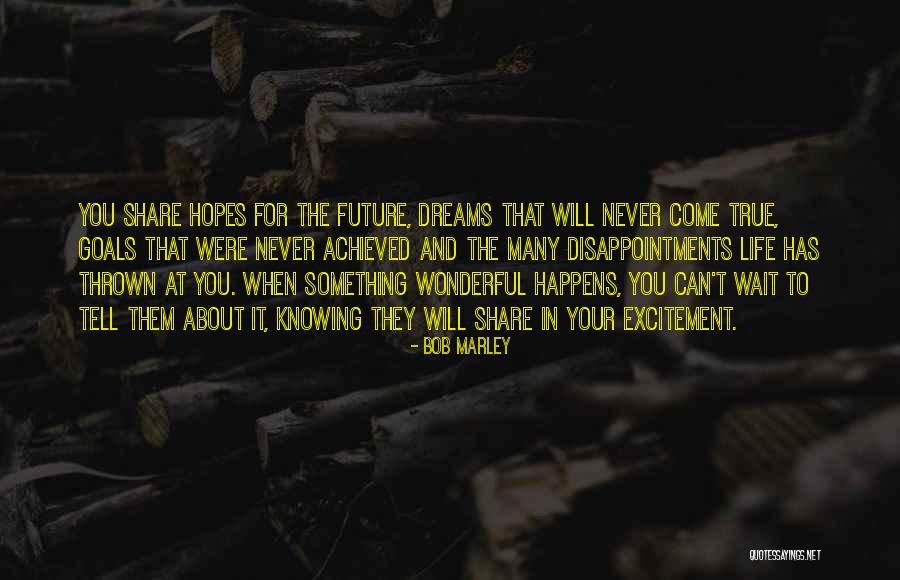 Dreams And Future Quotes By Bob Marley