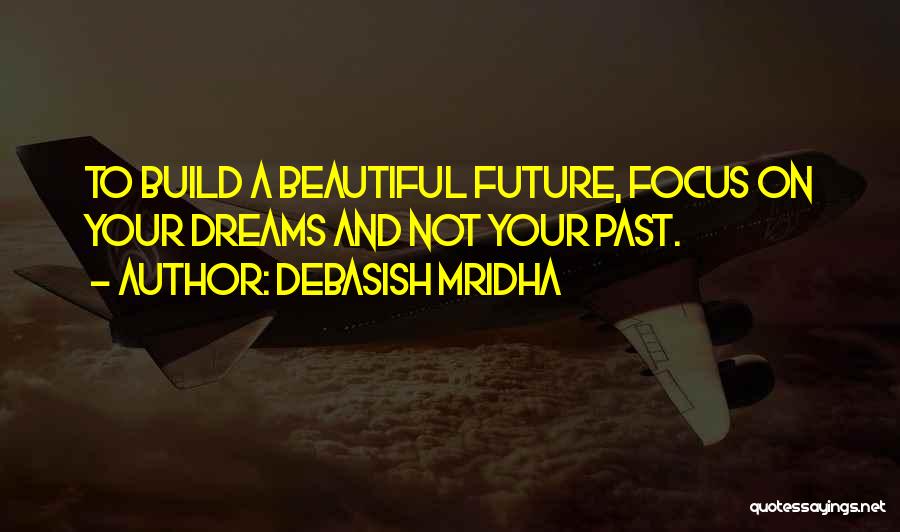 Dreams And Future Quotes By Debasish Mridha