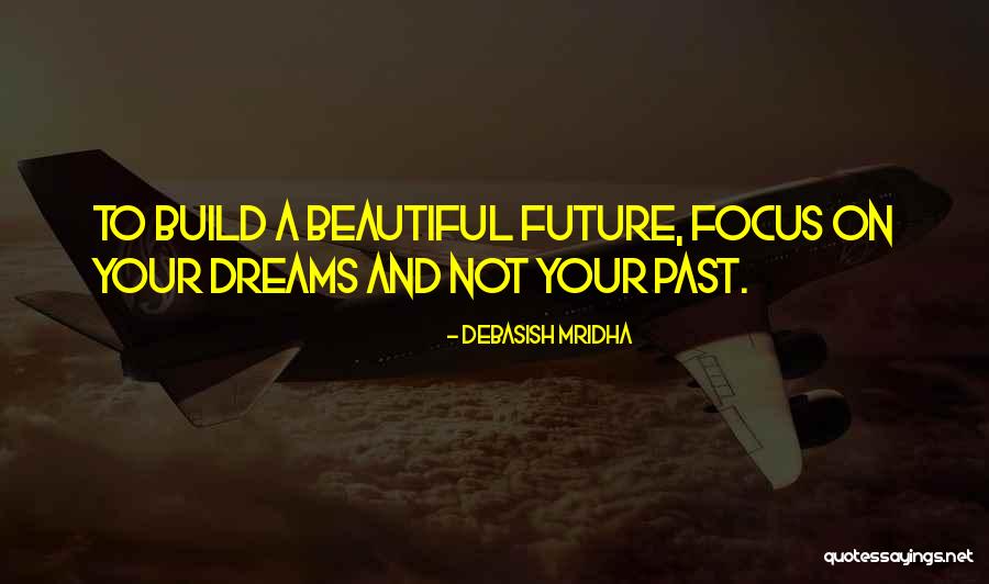 Dreams And Future Quotes By Debasish Mridha