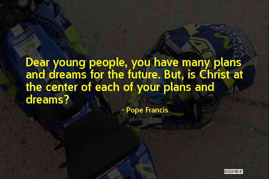 Dreams And Future Quotes By Pope Francis