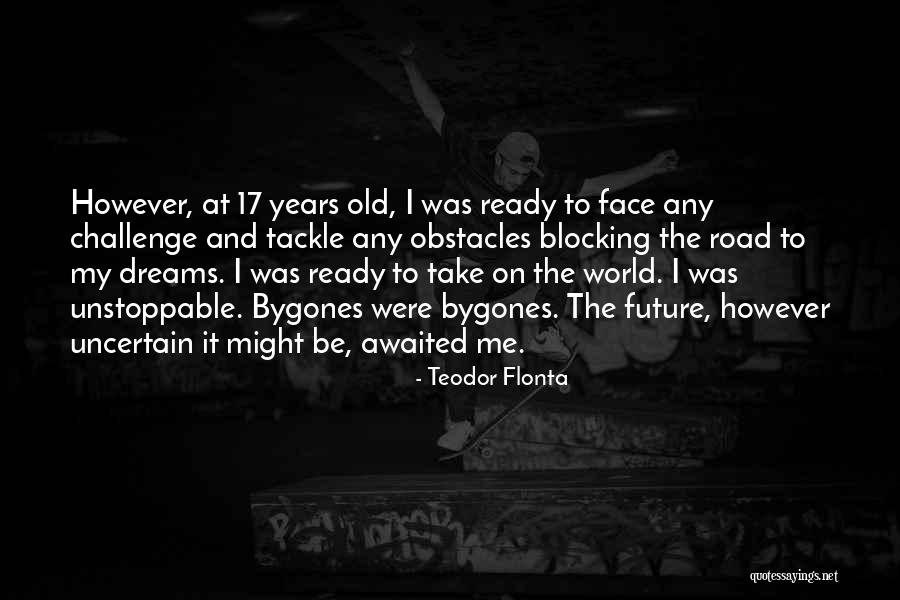 Dreams And Future Quotes By Teodor Flonta