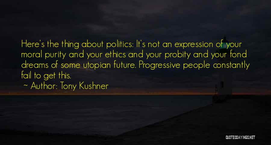 Dreams And Future Quotes By Tony Kushner