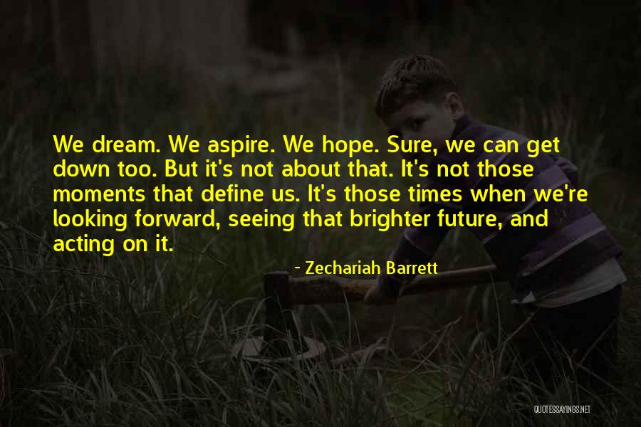 Dreams And Future Quotes By Zechariah Barrett