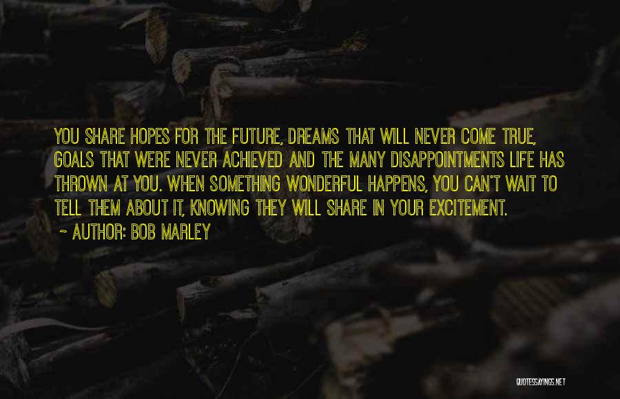 Dreams And Goals In Life Quotes By Bob Marley