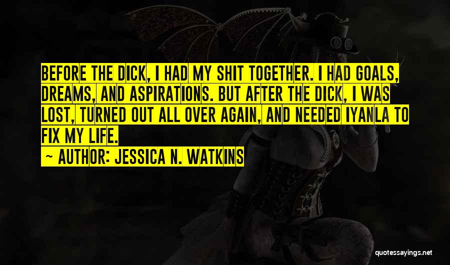 Dreams And Goals In Life Quotes By Jessica N. Watkins