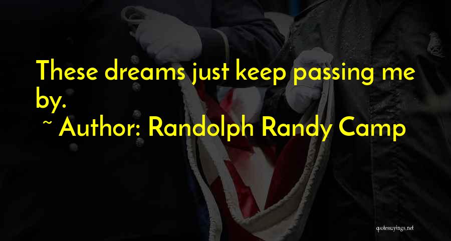 Dreams And Goals In Life Quotes By Randolph Randy Camp