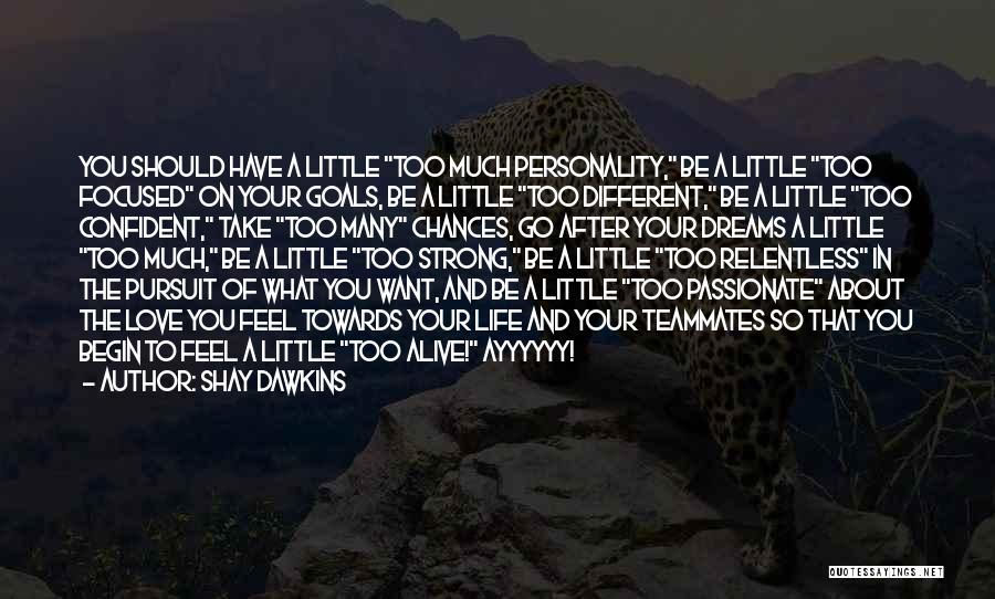 Dreams And Goals In Life Quotes By Shay Dawkins