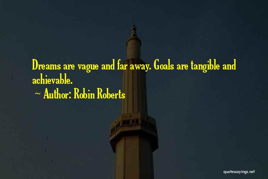 Dreams And Goals Quotes By Robin Roberts