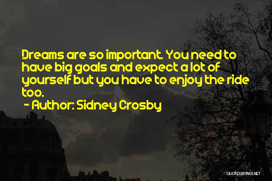 Dreams And Goals Quotes By Sidney Crosby