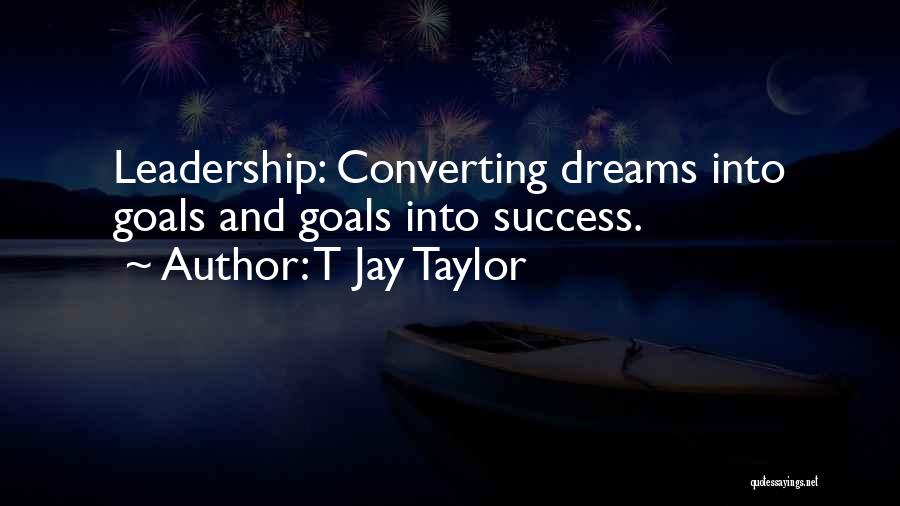 Dreams And Goals Quotes By T Jay Taylor