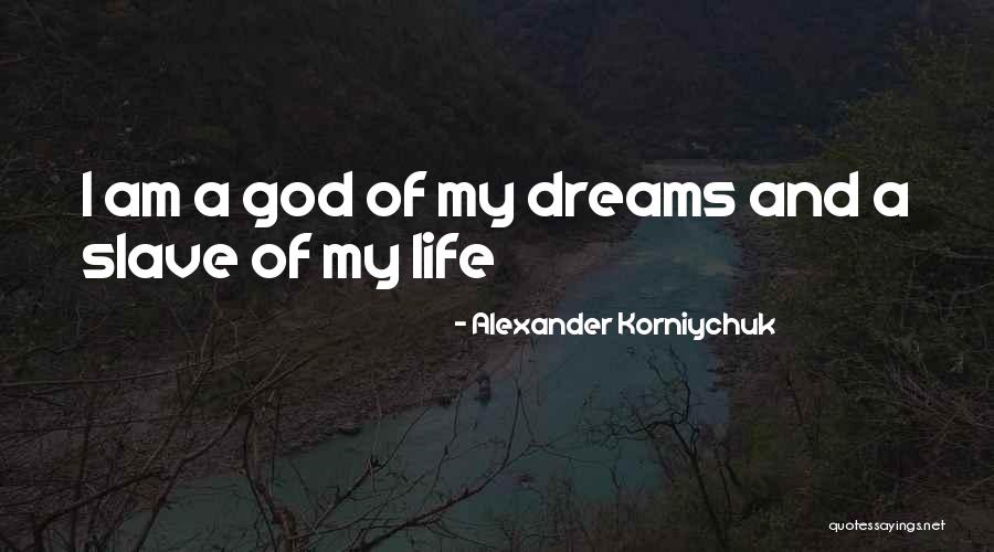 Dreams And God Quotes By Alexander Korniychuk Dreams And God Quotes By Alexander Korniychuk